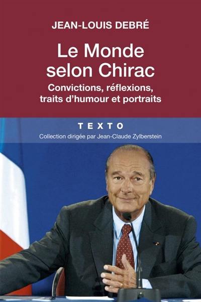 Le monde selon Chirac : convictions, réflexions, traits d'humour et portraits