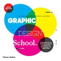 Graphic Design School 6th ed. : A Foundation Course for Graphic Designers Working in Print, Moving Image and Digital Media