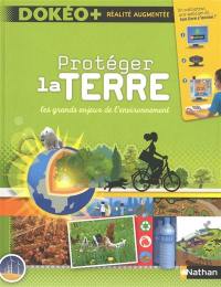 Protéger la Terre : les grands enjeux de l'environnement