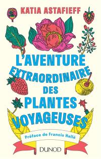 L'aventure extraordinaire des plantes voyageuses