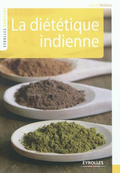 La diététique indienne : lettres gourmandes à un ami lointain