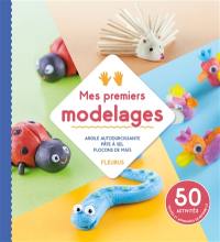 Mes premiers modelages : argile autodurcissante, pâte à sel, flocons de maïs : 50 activités testées et approuvées en maternelle