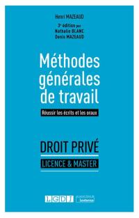 Méthodes générales de travail : réussir les écrits et les oraux : droit privé, licence & master