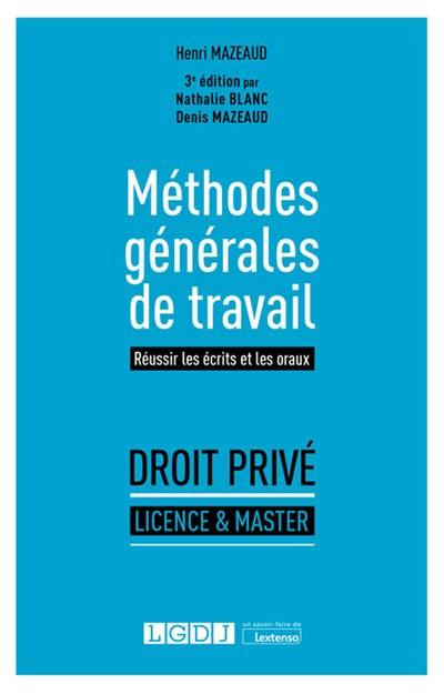 Méthodes générales de travail : réussir les écrits et les oraux : droit privé, licence & master