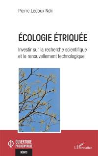 Ecologie étriquée : investir sur la recherche scientifique et le renouvellement technologique