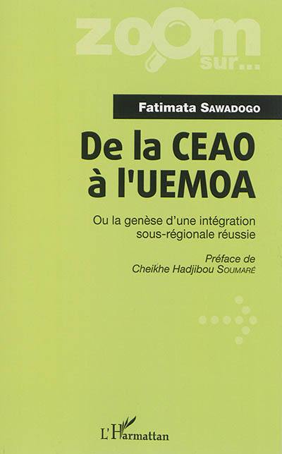 De la CEAO à l'UEMOA ou La genèse d'une intégration sous-régionale réussie