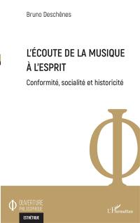 L'écoute de la musique à l'esprit : conformité, socialité et historicité