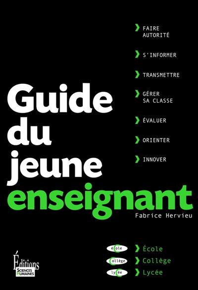 Guide du jeune enseignant : école, collège, lycée