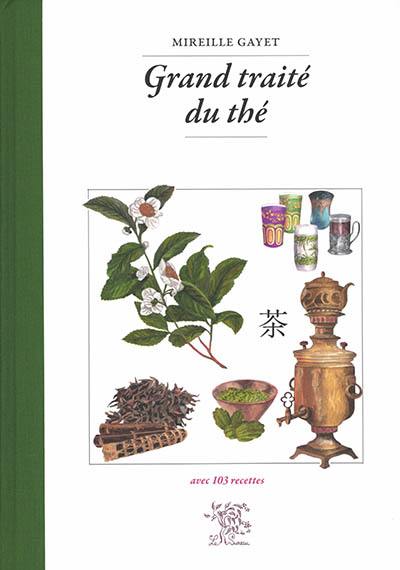 Grand traité du thé : avec 103 recettes