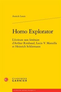 Homo explorator : l'écriture non littéraire d'Arthur Rimbaud, Lucio V. Mansilla et Heinrich Schliemann