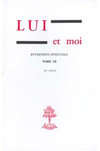 Lui et moi : entretiens spirituels. Vol. 7