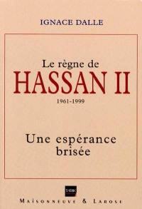 Le règne de Hassan II, 1961-1999 : une espérance brisée