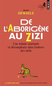 De l'aborigène au zizi : une balade souriante et décomplexée dans l'univers des mots