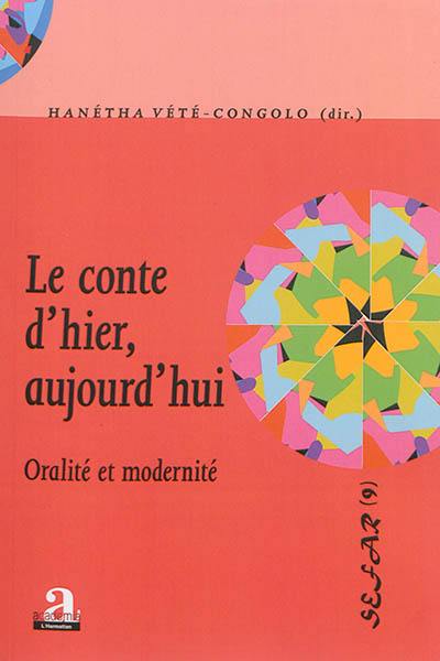 Le conte d'hier, aujourd'hui : oralité et modernité