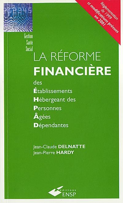 La réforme financière des établissements hébergeant des personnes âgées dépendantes : réglementation de 1999 et modifications prévues en 2001