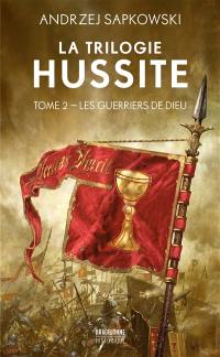 La trilogie hussite. Vol. 2. Les guerriers de Dieu