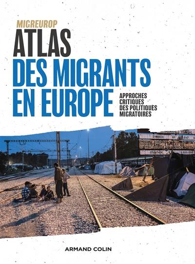 Atlas des migrants en Europe : approches critiques des politiques migratoires