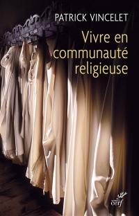 Vivre en communauté religieuse : quelle harmonie, quelques repères pour une bonne partition ?