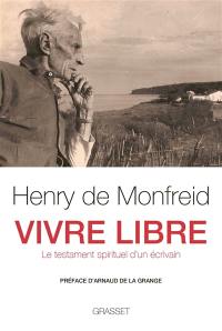 Vivre libre : le testament spirituel d'un écrivain