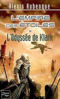 L'Empire des étoiles. Vol. 3. L'odyssée de Klark