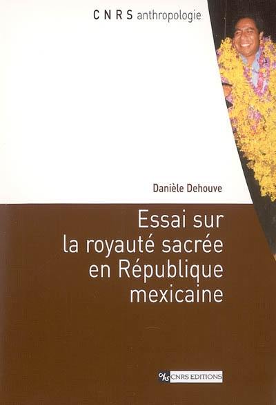 Essai sur la royauté sacrée en République mexicaine