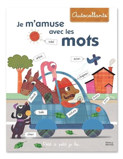 Je m'amuse avec les mots : petit à petit je lis...