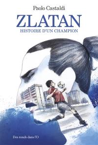 Zlatan : histoire d'un champion