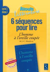 6 séquences pour lire L'homme à l'oreille coupée de J.-C. Mourlevat, cycle 3 niveau 3