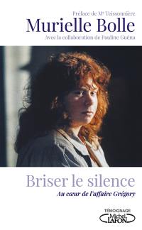 Briser le silence : au coeur de l'affaire Grégory