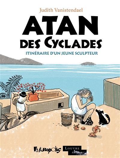 Atan des Cyclades : itinéraire d'un jeune sculpteur