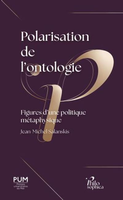 Polarisation de l'ontologie : figures d'une politique métaphysique