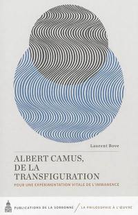 Albert Camus, de la transfiguration : pour une expérimentation vitale de l'immanence