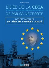 L'idée de la CECA de par sa nécessité : Lodoïs Tavernier, un père de l'Europe oublié