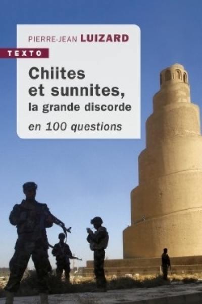 Chiites et sunnites, la grande discorde en 100 questions