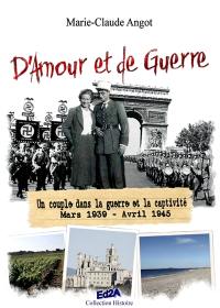 D'amour et de guerre : un couple dans la guerre et la captivité : mars 1939-avril 1945