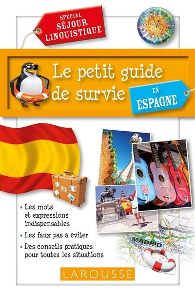 Le petit guide de survie en Espagne : spécial séjour linguistique Le petit guide de survie en Espagne : spécial séjour linguistique