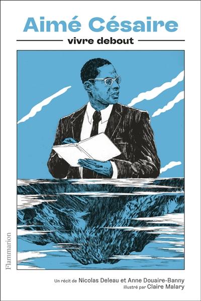 Aimé Césaire : vivre debout