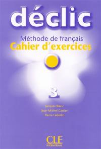 Declic 3 : cahier d'exercices