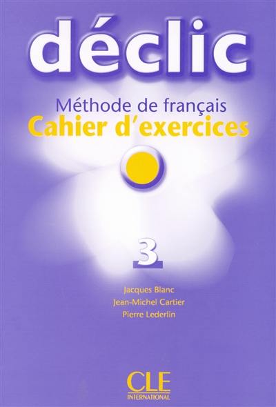 Declic 3 : cahier d'exercices