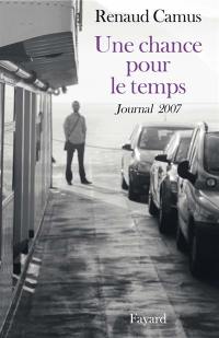 Une chance pour le temps : journal 2007