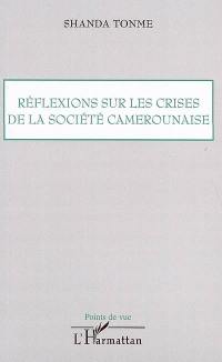 Réflexions sur les crises de la société camerounaise