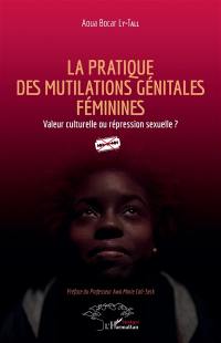 La pratique des mutilations génitales féminines : valeur culturelle ou répression sexuelle ?