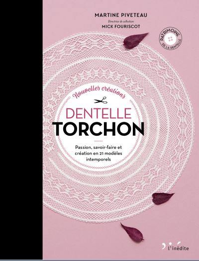 Nouvelles créations dentelle torchon : passion, savoir-faire et création en 21 modèles intemporels