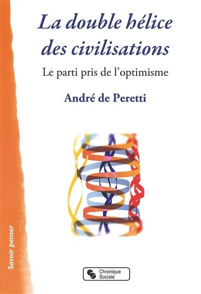 La double hélice des civilisations : le parti pris de l'optimisme