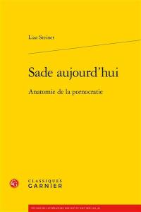 Sade aujourd'hui : anatomie de la pornocratie