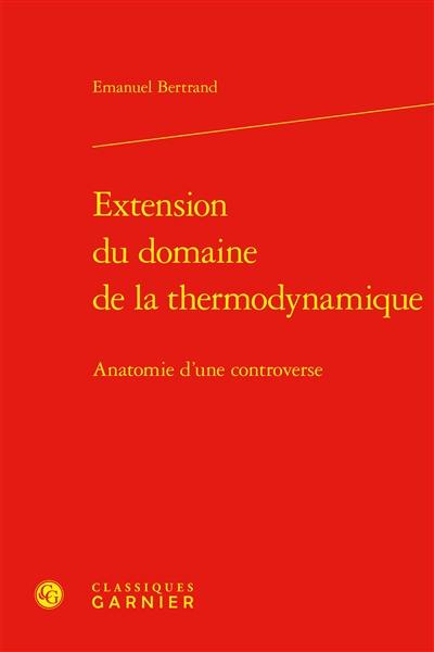 Extension du domaine de la thermodynamique : anatomie d'une controverse