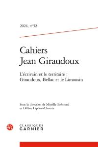 Cahiers Jean Giraudoux, n° 52. L'écrivain et le territoire : Giraudoux, Bellac et le Limousin