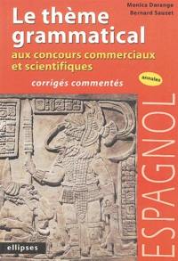 Espagnol : le thème grammatical aux concours commerciaux et scientifiques : corrigés commentés, annales