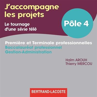 J'accompagne les projets, le tournage d'une série télé : baccalauréat professionnel gestion-administration, première et terminale professionnelles, pôle 4 : CD élève-professeur