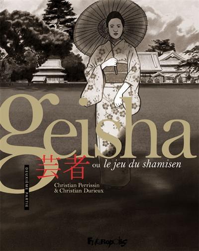 Geisha ou Le jeu du shamisen. Vol. 2